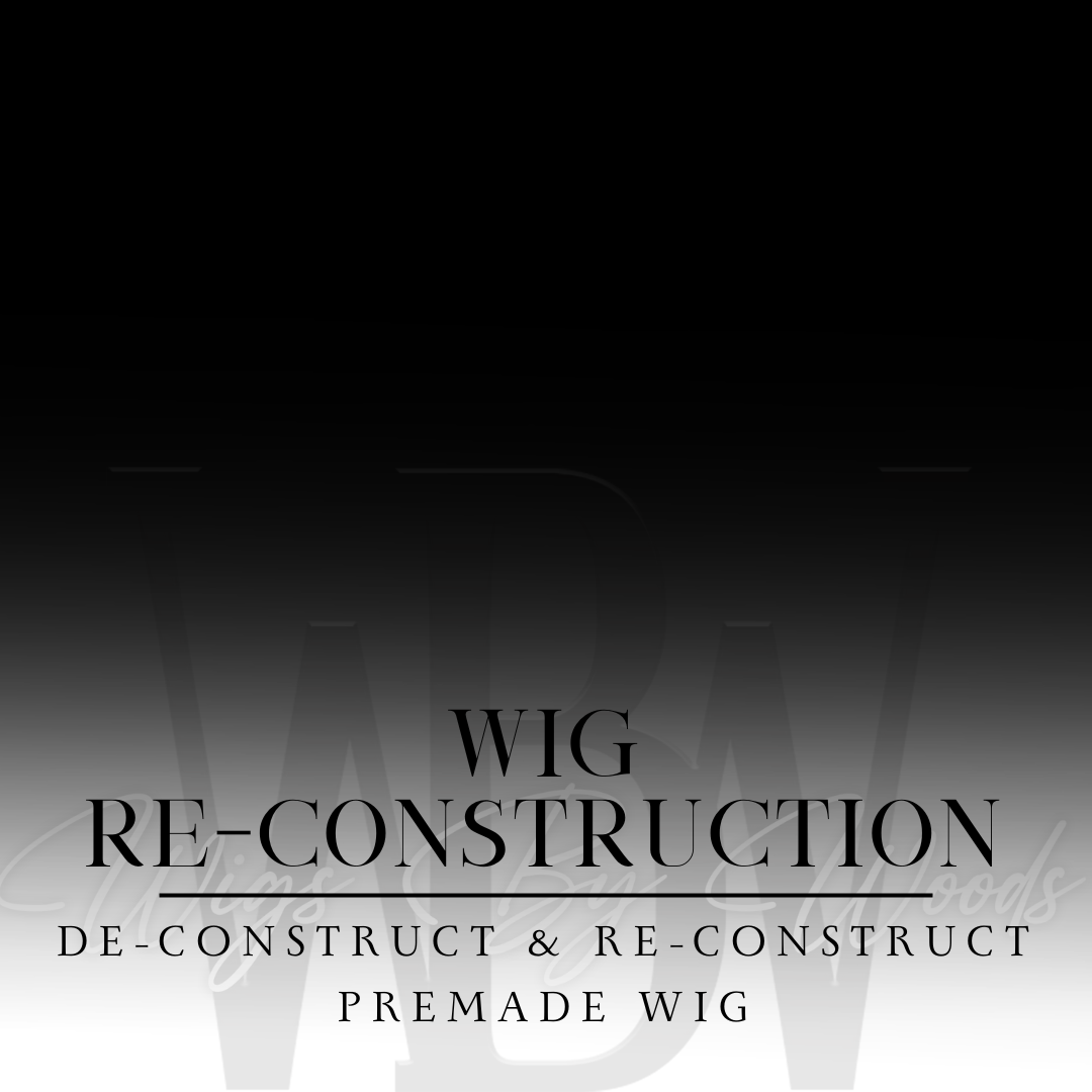 CUSTOM WIG RE-CONSTRUCTION